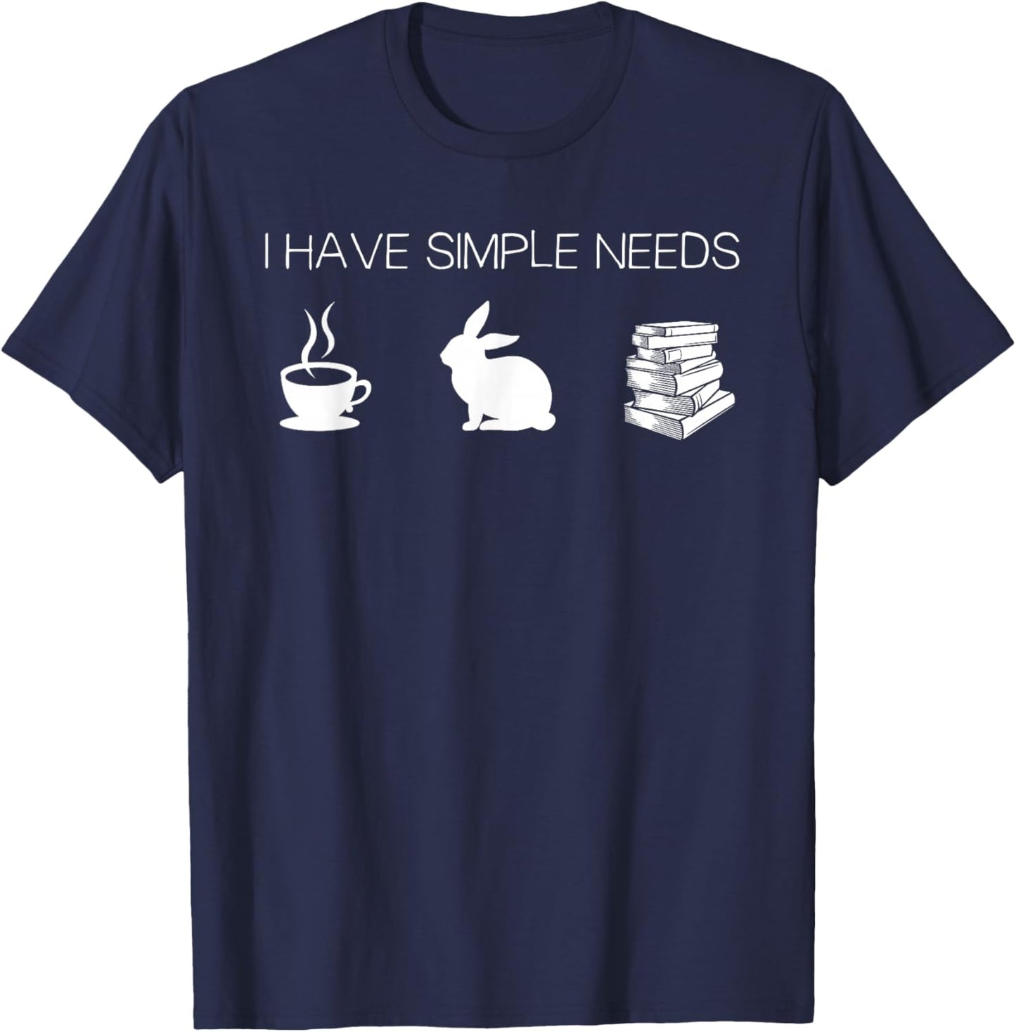 I Have Simple Needs Bunny Coffee Rabbit Books T-Shirt - T-Shirt | Navy