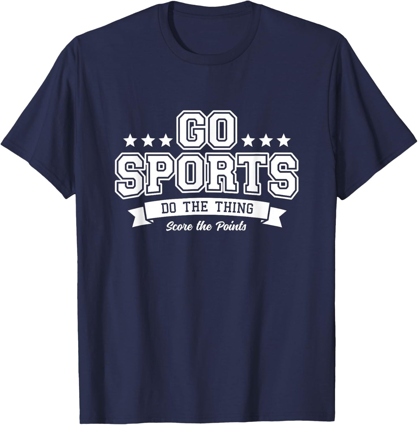 Go Sports Do The Thing Score Points Bold White Text T-Shirt - T-Shirt | Navy