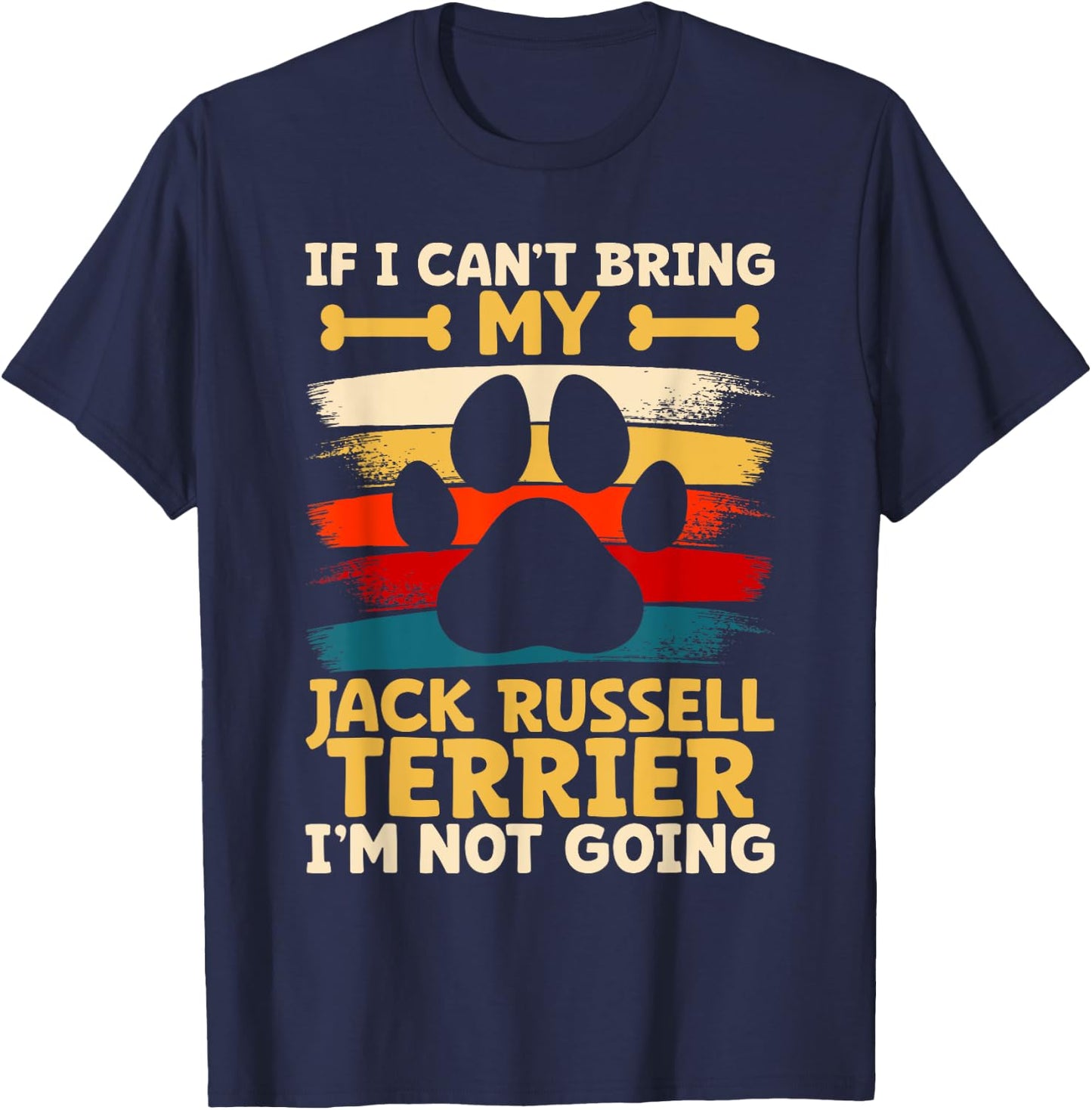 If i can't bring my dog i'm not going jack russel terrier T-Shirt - T-Shirt | Navy