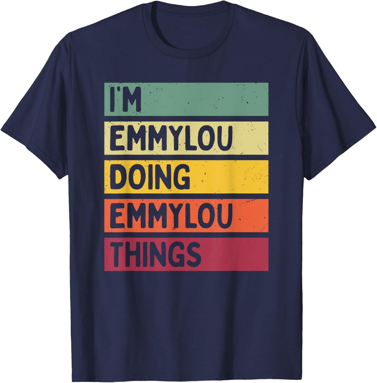 Personalized Gift Ideas Emmylou I'm Emmylou Doing Emmylou Things Funny -Adults Black Small Retro-Modern Straight Short Sleeve Classic Fit Distressed Text Design T-Shirt - T-Shirt | Navy