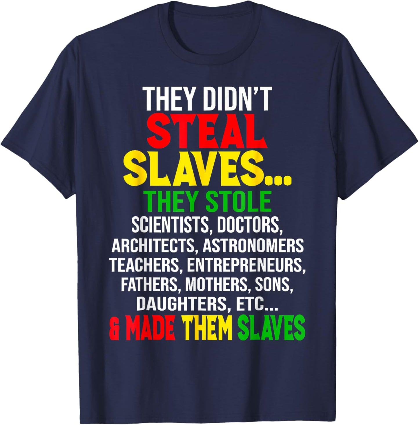 They Didnt Steal Slaves Black History Month Melanin African T-Shirt - T-Shirt | Navy