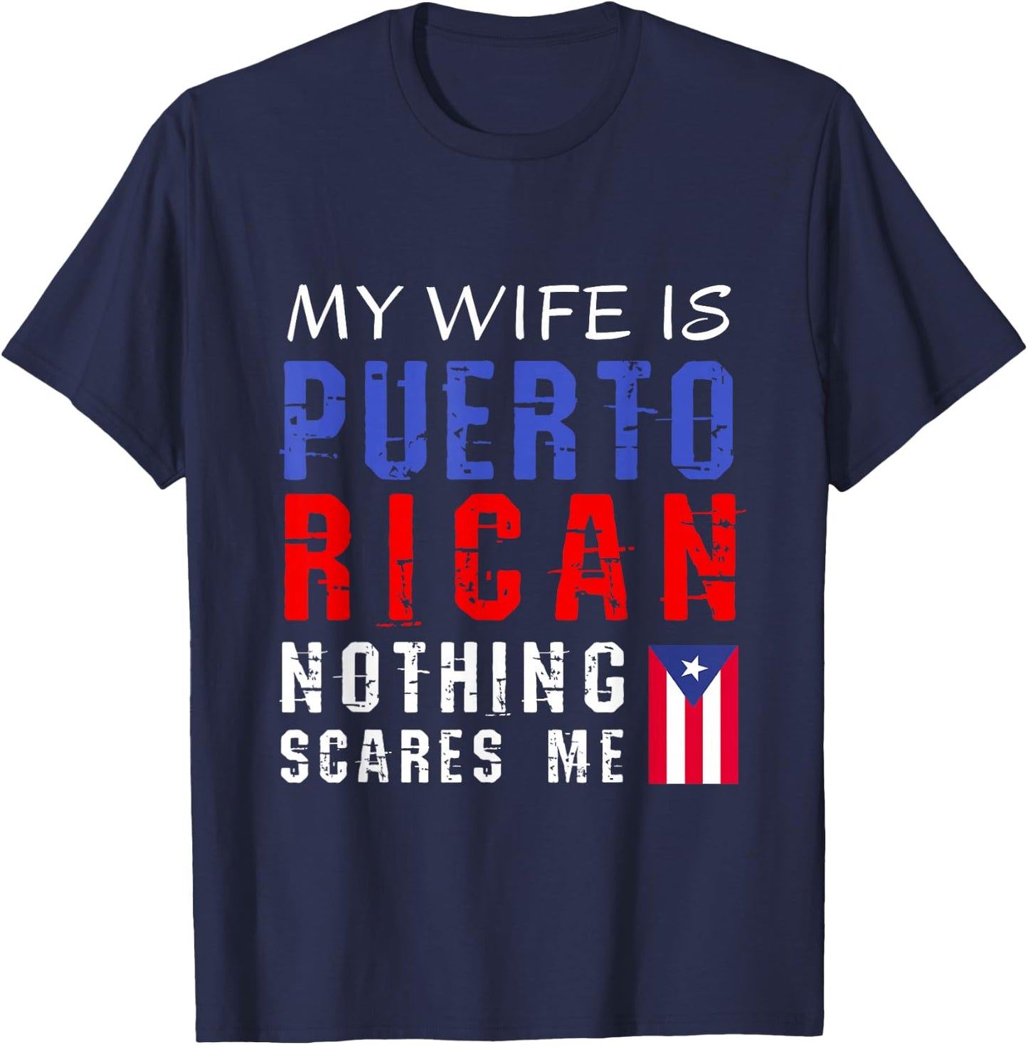 Hilarious My Wife Is Puerto Rican Nothing Scares Me T-Shirt - T-Shirt | Navy