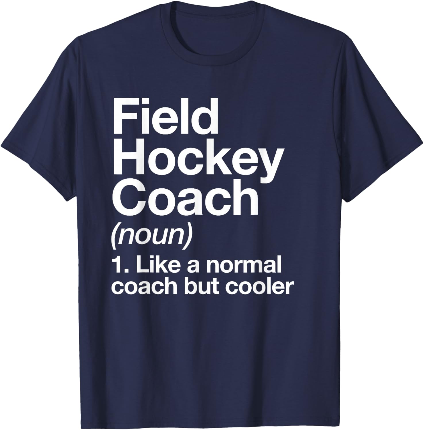 Field Hockey Coach Definition Funny Sports Trainer T-Shirt - T-Shirt | Navy