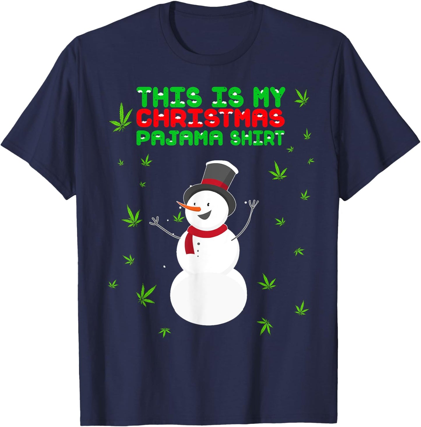 Weed Christmas Shirt, Funny Pajamas Snowman Marijuana Leaf T-Shirt - T-Shirt | Navy
