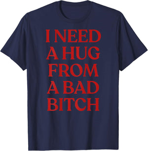 I Need A Hug from A Bad Bitch Shirt Y2K Aesthetic Back T-Shirt - T-Shirt | Navy