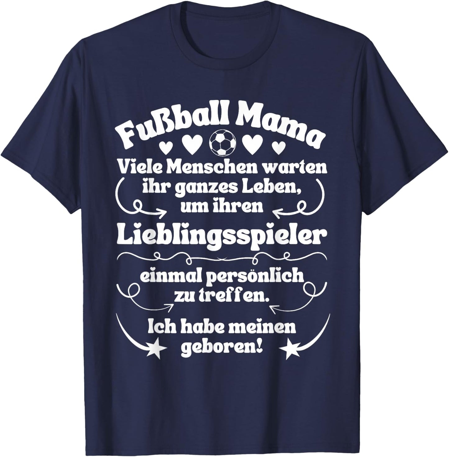 with German Text "Ich habe meinen Lieblingsspieler geboren Fußball" [, black T-Shirt - T-Shirt | Navy