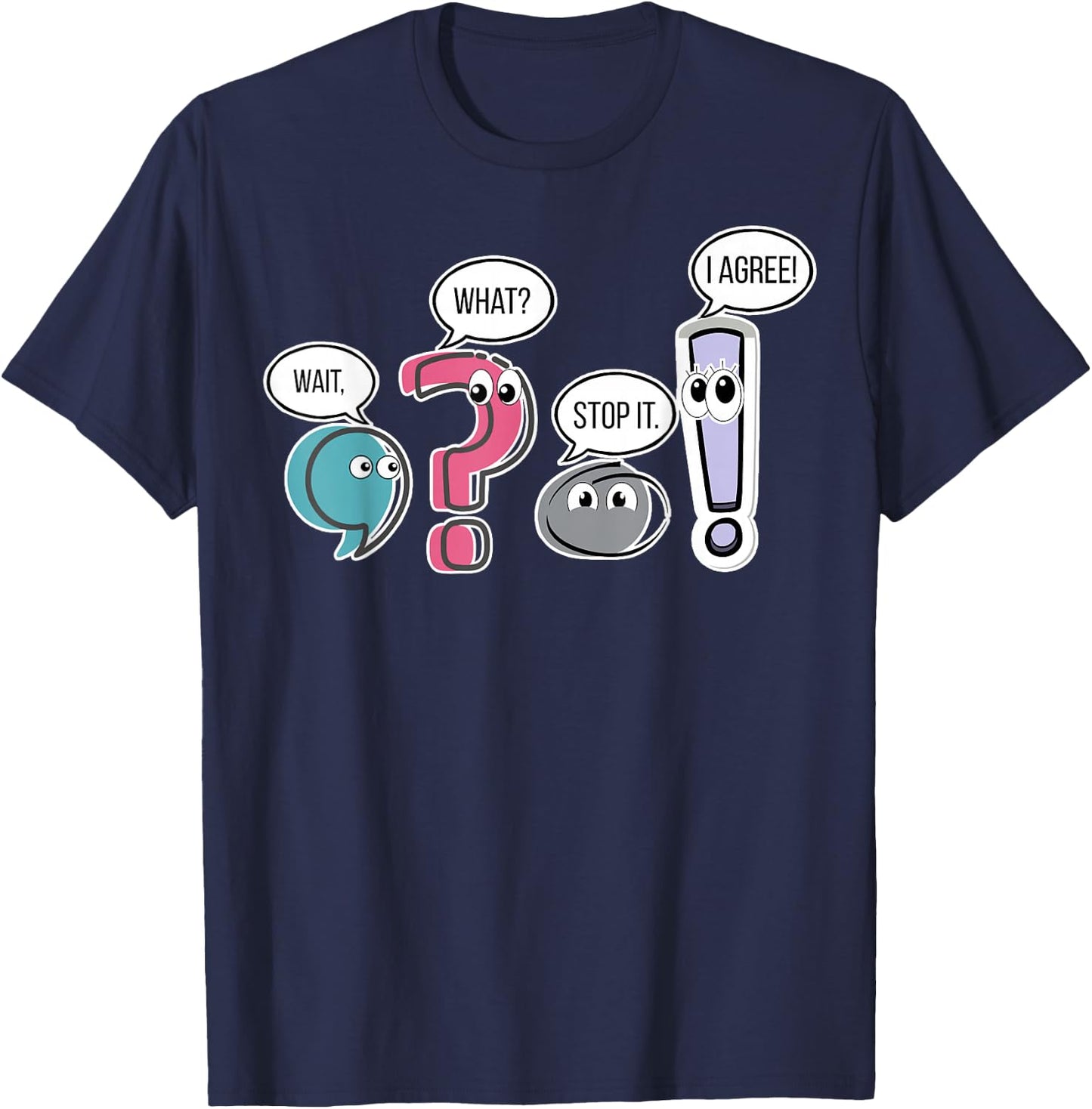 Funny Grammar teacher, Wait What Stop It I Agree Funny Women T-Shirt - T-Shirt | Navy