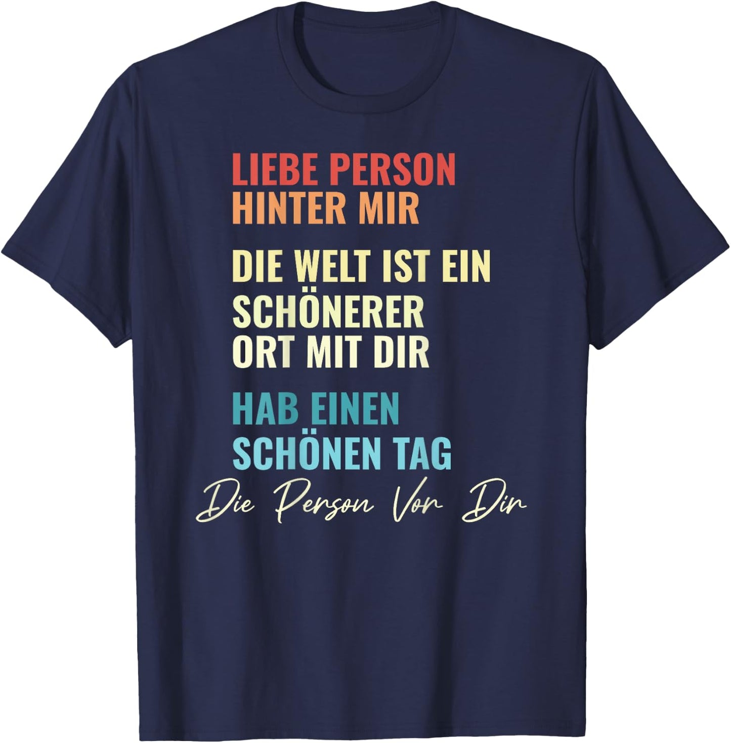 An Die Person Hinter Mir Liebe Person Hinter Mir , black T-Shirt - T-Shirt | Navy