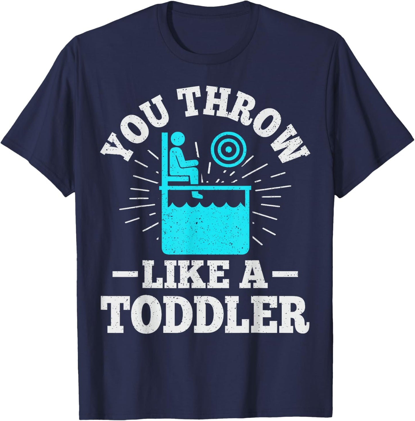 You throw like a toddler Design for a Dunk tank fan T-Shirt - T-Shirt | Navy