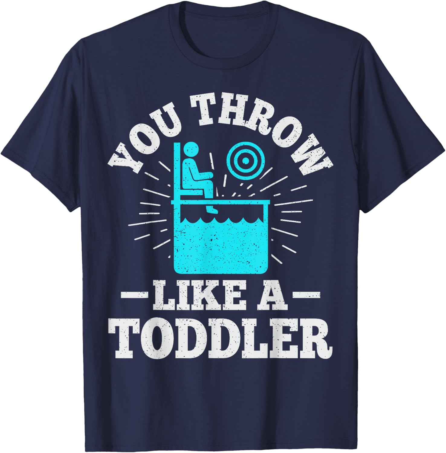 You throw like a toddler Design for a Dunk tank fan T-Shirt - T-Shirt | Navy