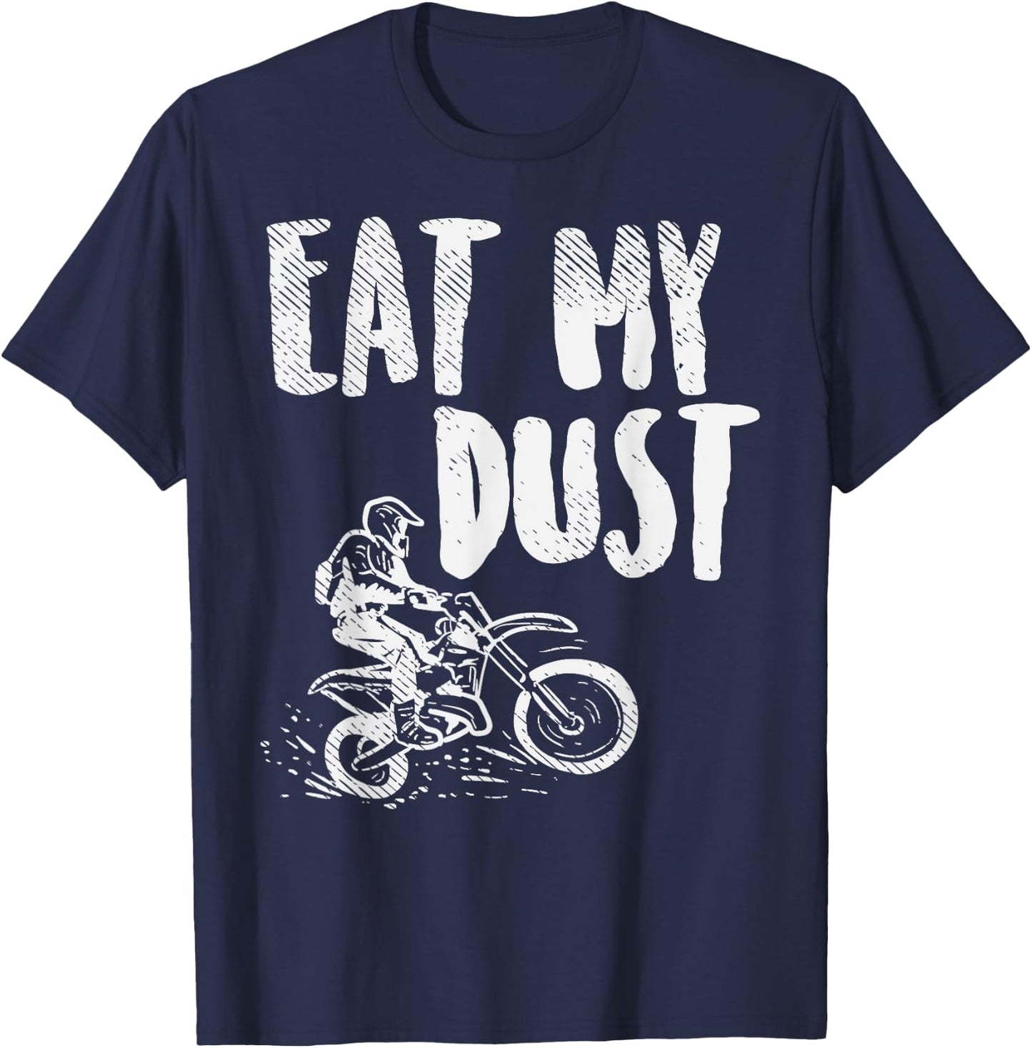 Eat My Dust Dirt Bike Motocross Motorcycle Track Racing Gift T-Shirt - T-Shirt | Navy