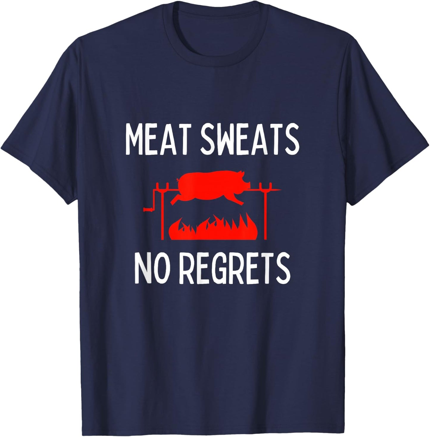 Meat Sweats No Regrets Funny Pig Roast BBQ T-Shirt - T-Shirt | Navy