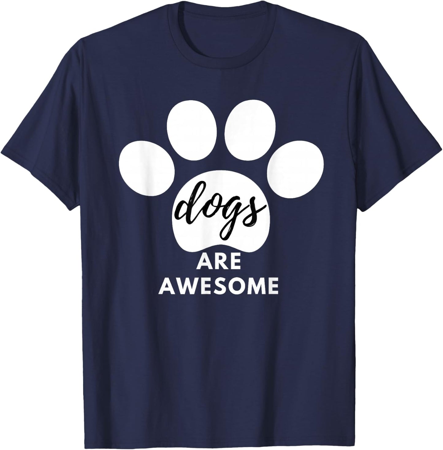 Dogs Are Awesome Dog Lovers with Dogs on Them Cute T-Shirt - T-Shirt | Navy