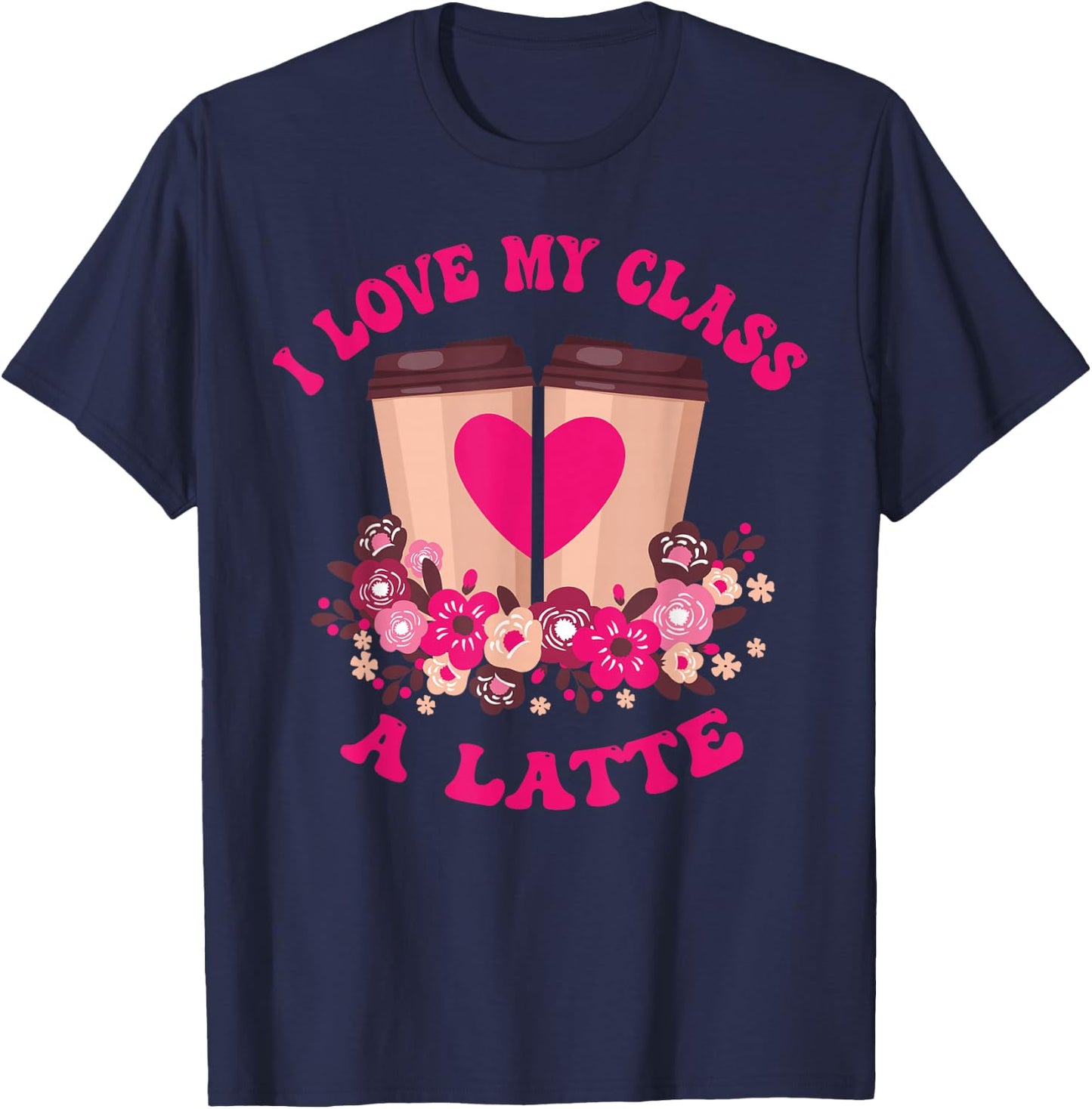 I Love My Class A Latte Coffee Teacher 100th Day Of School T-Shirt - T-Shirt | Navy