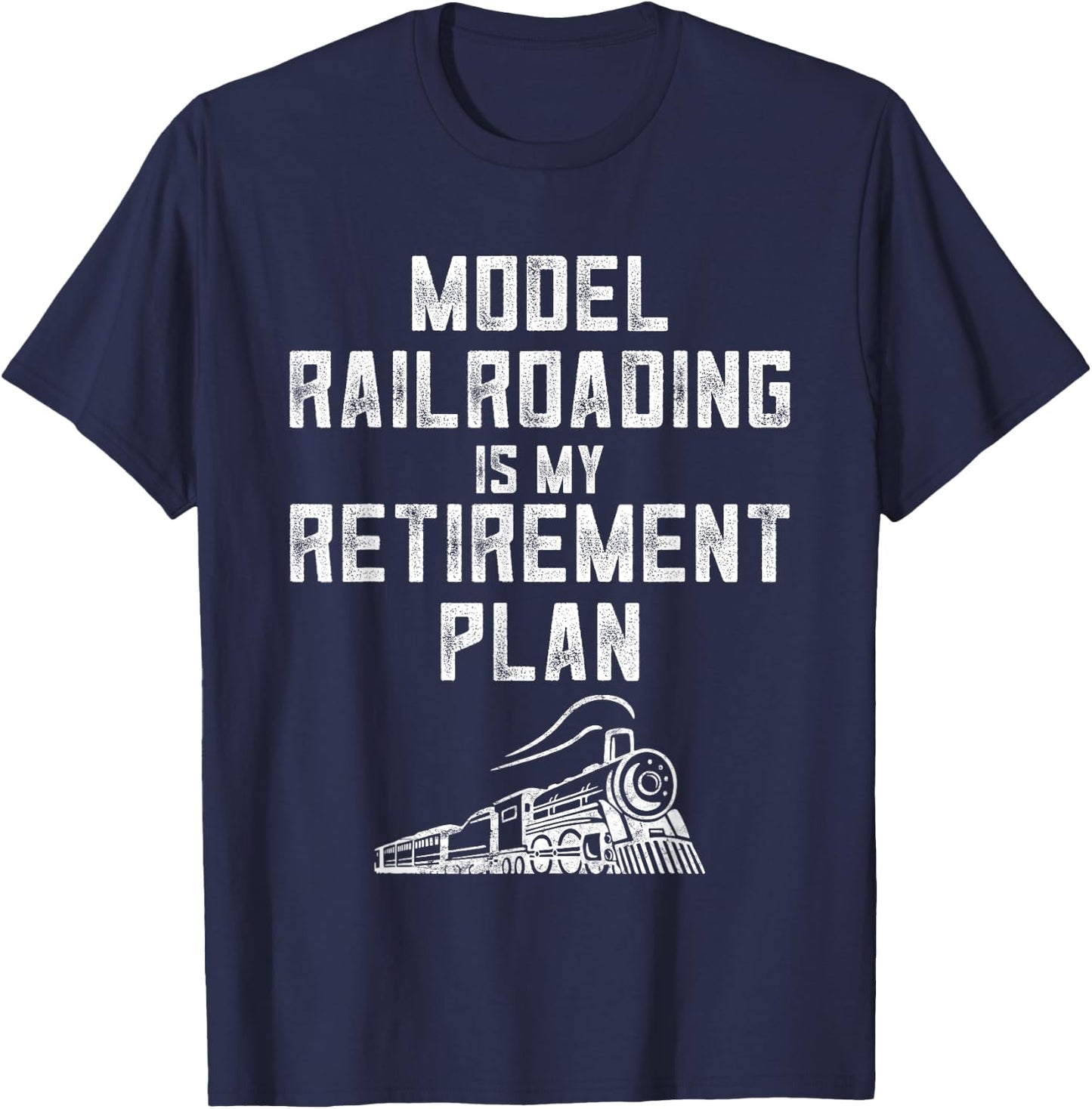 Retirement Model Train Enthusiasts Model Railroad Collector T-Shirt - T-Shirt | Navy