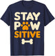Dog Owner Stay Pawsitive Funny Dog Lover T-Shirt - T-Shirt | Navy