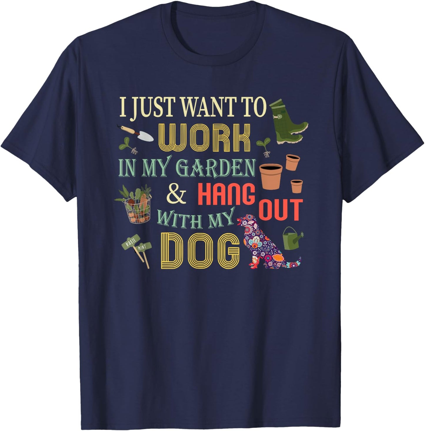I Just Want to Work In My Garden & Hang Out With My Dog Men Women Girls Kids T-Shirt - T-Shirt | Navy
