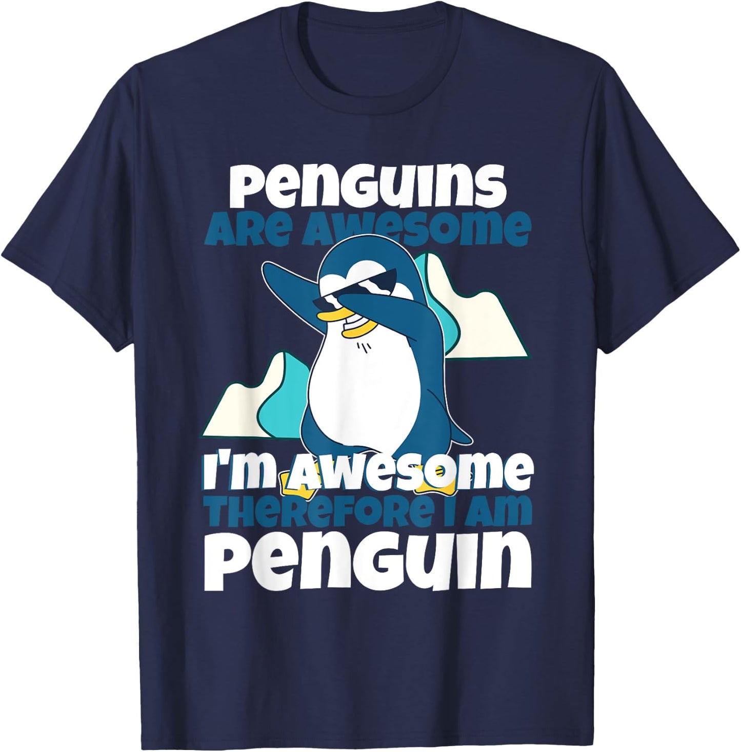 Penguins Are Awesome I Am Awesome Therefore I Am Penguin T-Shirt - T-Shirt | Navy