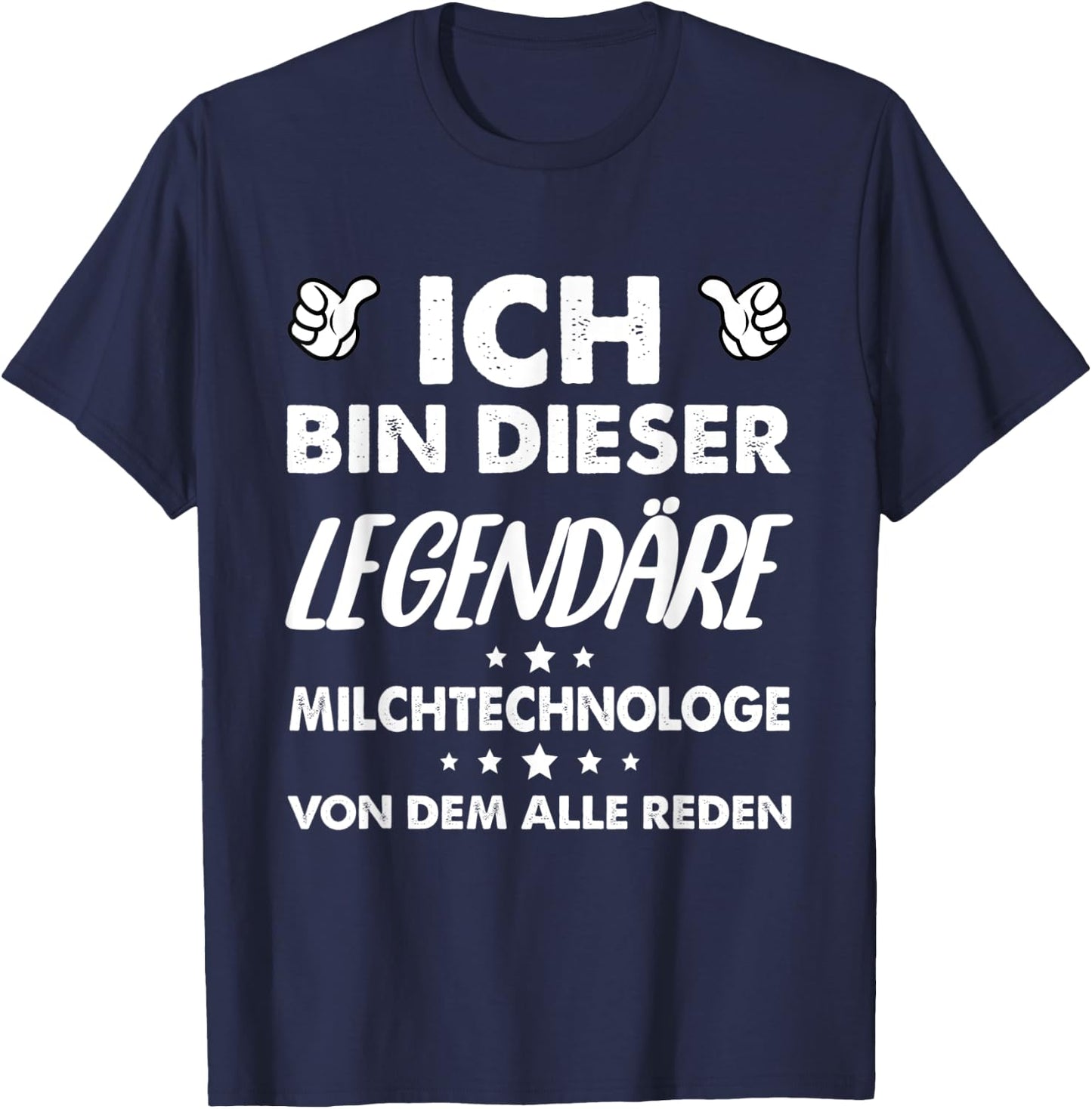 Ich Bin Dieser Legendäre Milchtechnologe Von Dem Alle Reden T-Shirt - T-Shirt | Navy