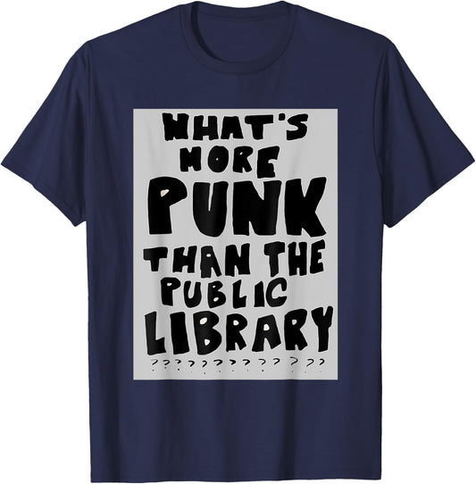 What's More Punk Than The Public Library Funny Book Lover T-Shirt - T-Shirt | Navy