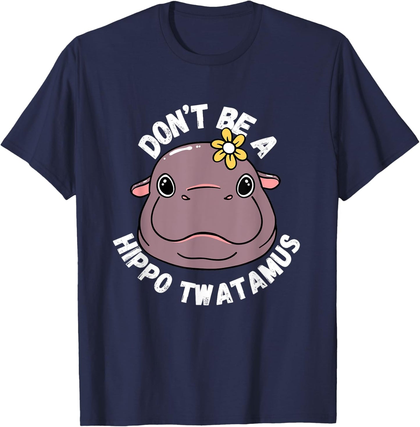 Hippopotamus Don't be a hippo twatamus Twat Fun T-Shirt - T-Shirt | Navy