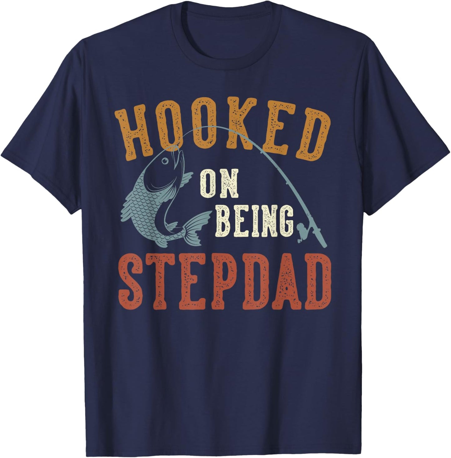 Hooked On Being Stepdad Father's Day Fishing Stepdad T-Shirt - T-Shirt | Navy