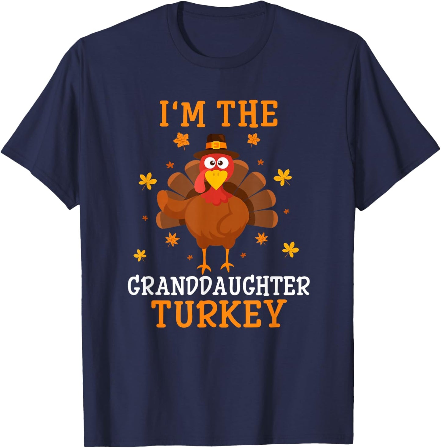 I'm The Granddaughter Turkey Thanksgiving Costume Matching T-Shirt - T-Shirt | Navy
