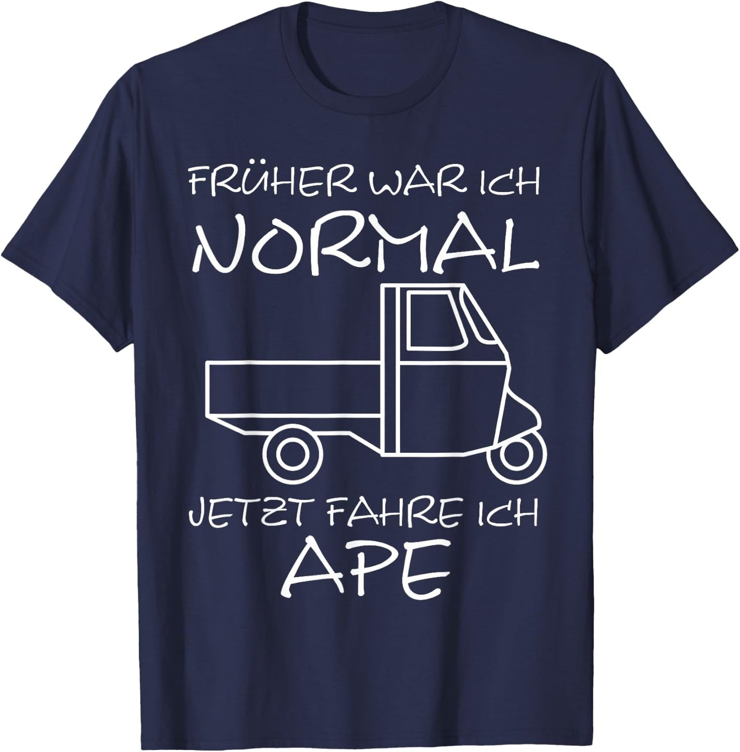 Früher Normal Jetzt Fahre Ich APE 50 I TM Dreirad T-Shirt - T-Shirt | Navy