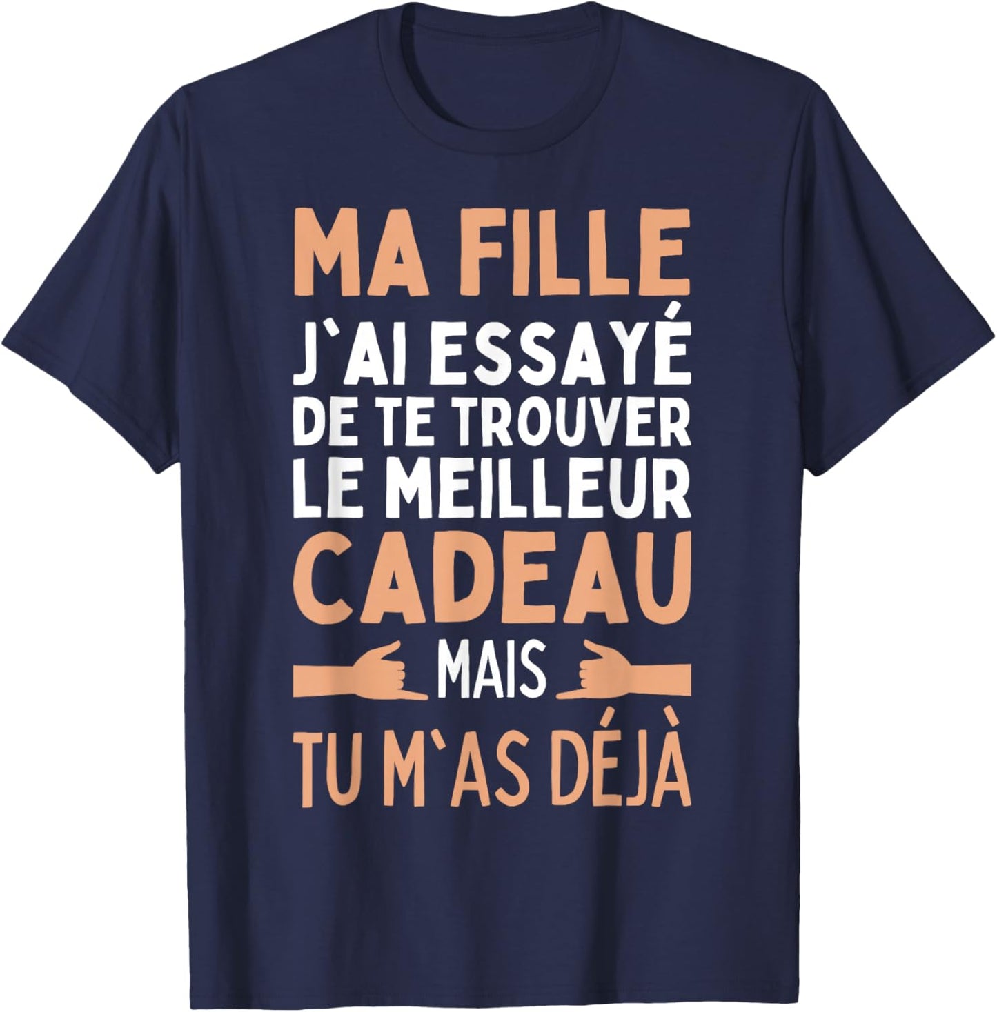 My Daughter I Tried To Find The Best Gifts Girl , Black, S T-Shirt - T-Shirt | Navy