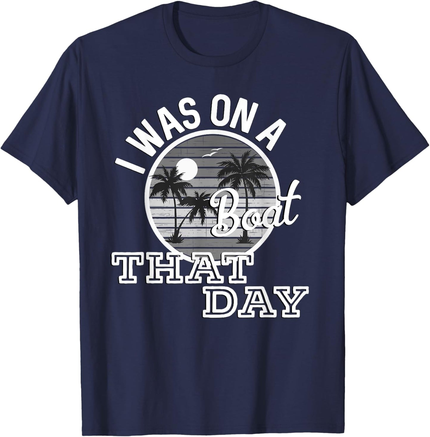 I Was On A Boat That Day Country Music Lyrics T-Shirt - T-Shirt | Navy