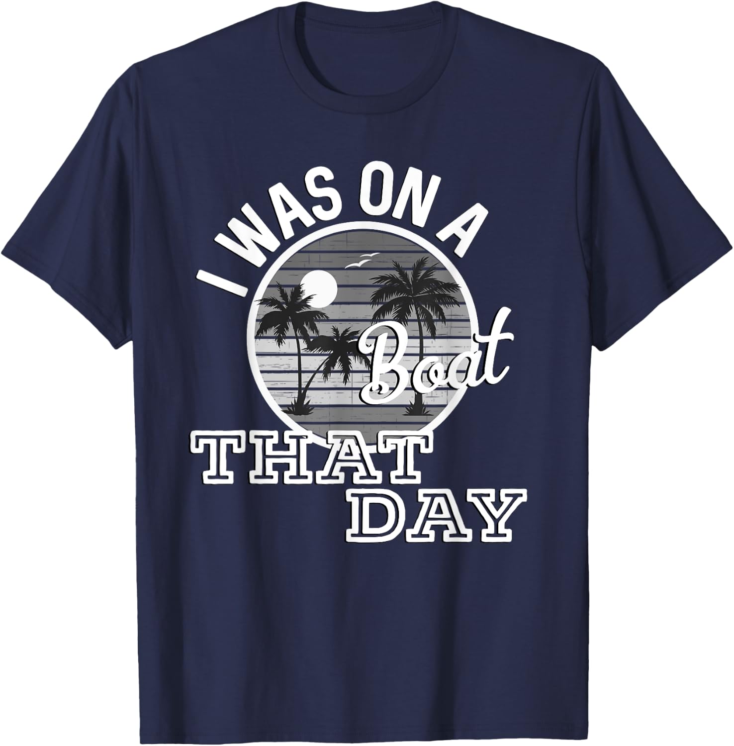 I Was On A Boat That Day Country Music Lyrics T-Shirt - T-Shirt | Navy