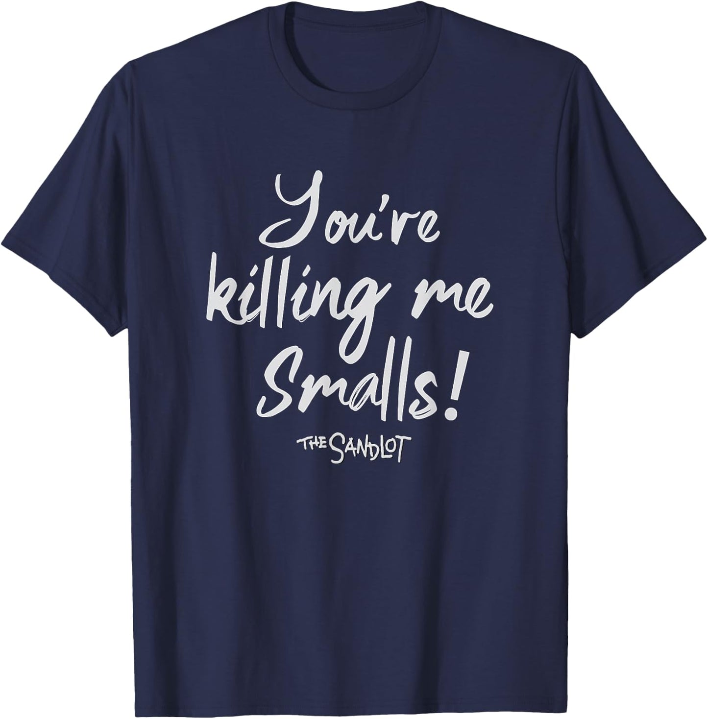 The Sandlot You're Killing Me Smalls Quote T-Shirt - T-Shirt | Navy