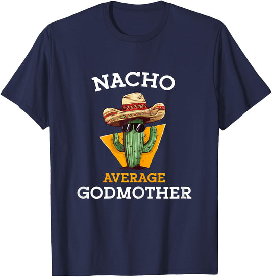 Nacho Average Godmother Mexican Goddad Christian Baptism T-Shirt - T-Shirt | Navy