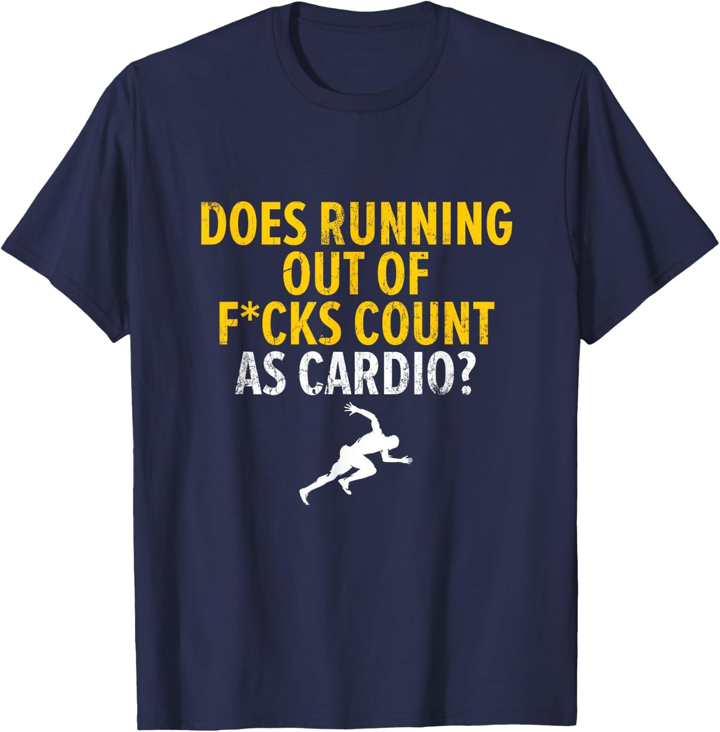 Does Running Out Of Fucks Count As Cardio Sarcastic Saying T-Shirt - T-Shirt | Navy