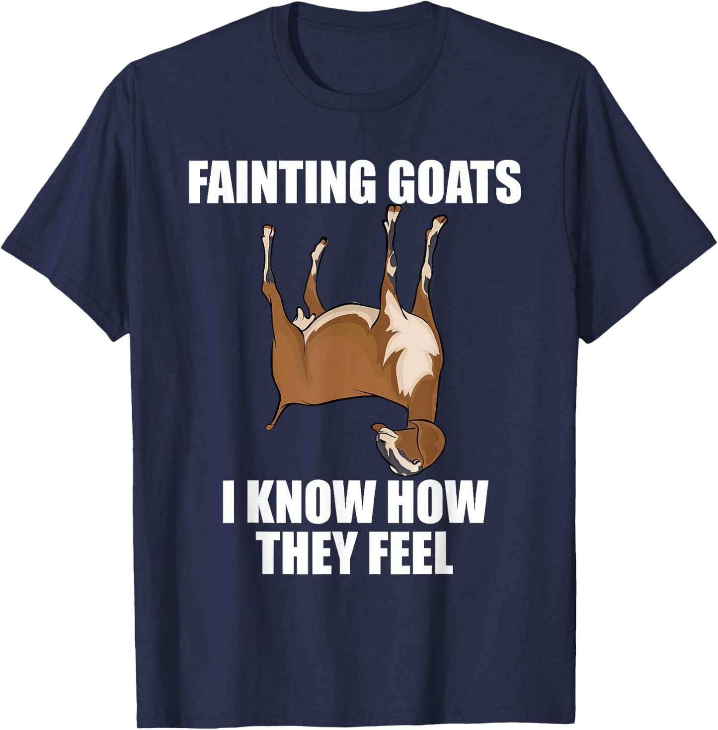 Goat Lover Farmer Fainting Goats I Know How They Feel T-Shirt - T-Shirt | Navy