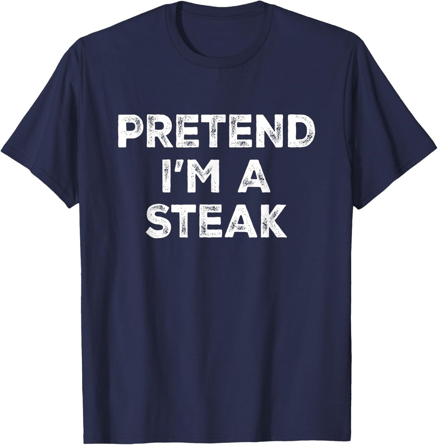 Pretend I'm A Steak Lazy Halloween Costume T-Shirt - T-Shirt | Navy