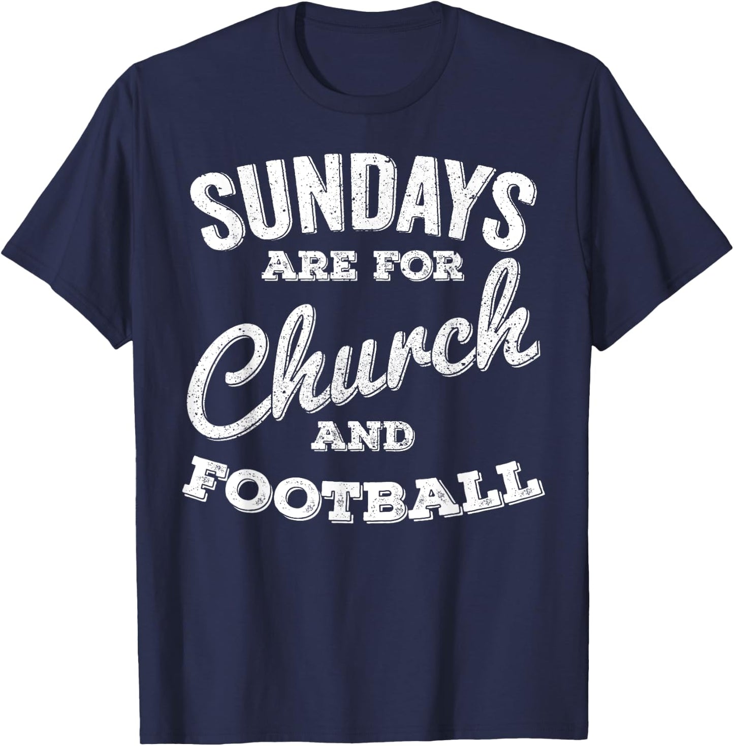 Sundays Are For Church and Football T-Shirt - T-Shirt | Navy