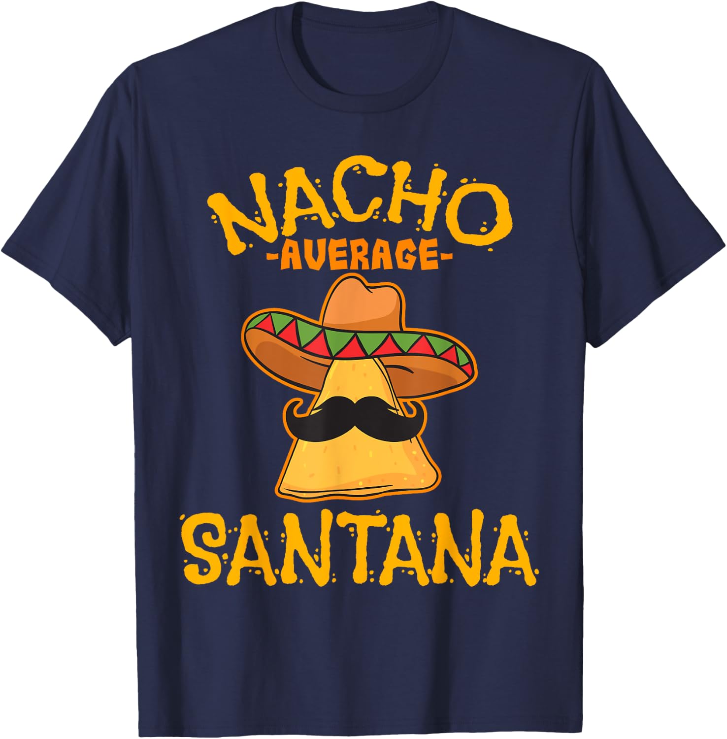 Nacho Average Santana Personalized Name Funny Taco T-Shirt - T-Shirt | Navy