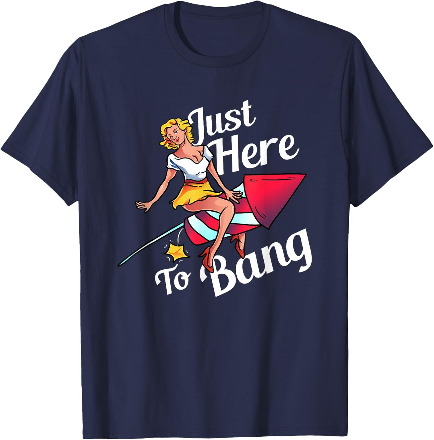 4th of July Party Outfit Funny - Just Here to Bang T-Shirt - T-Shirt | Navy