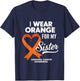 Leukemia Cancer Orange Ribbon I Wear Orange For My Sister T-Shirt - T-Shirt | Navy