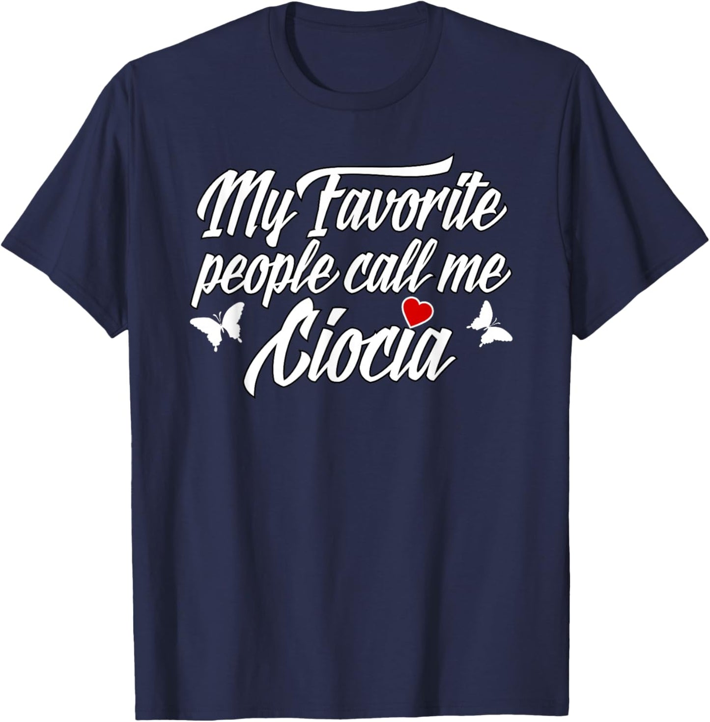 My Favorite People Call Me Ciocia T-Shirt - T-Shirt | Navy