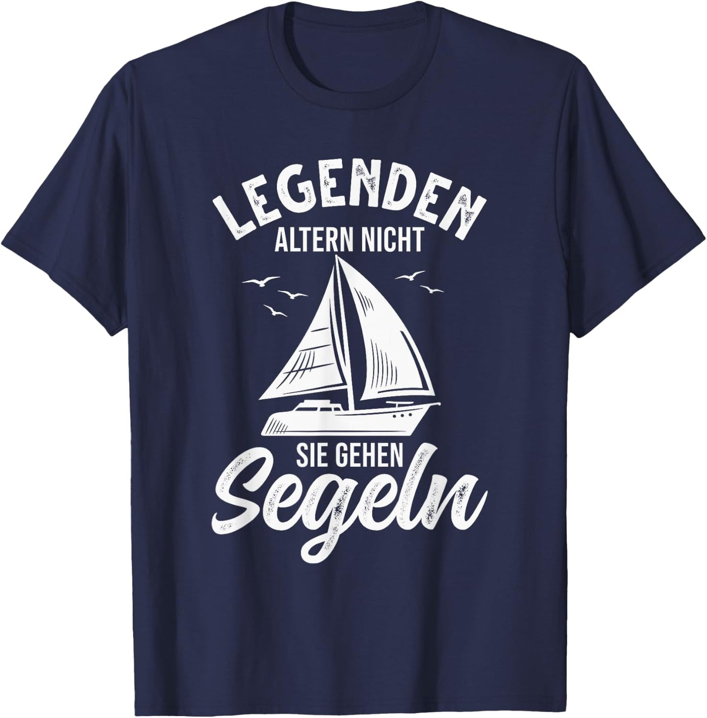 Segelboot Segler Legenden altern nicht sie gehen Segeln T-Shirt - T-Shirt | Navy
