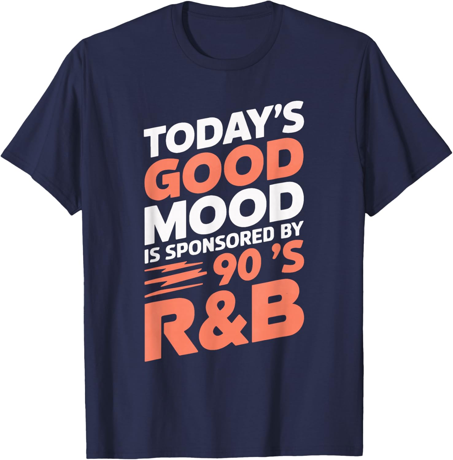 Today's Good Mood Is Sponsored By 90's R&B T-Shirt - T-Shirt | Navy