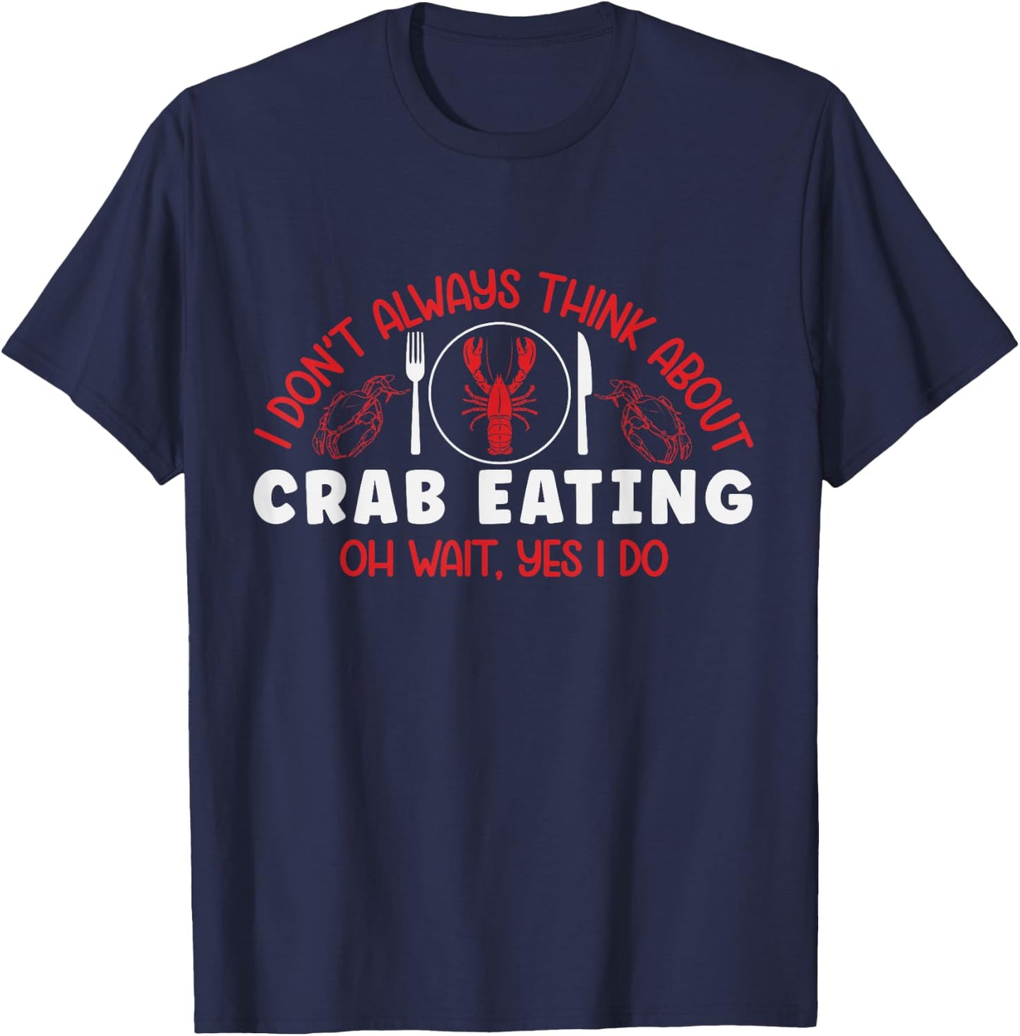 Funny Crab Eating Red Crab Lover Seafood Foodie Crabbing T-Shirt - T-Shirt | Navy