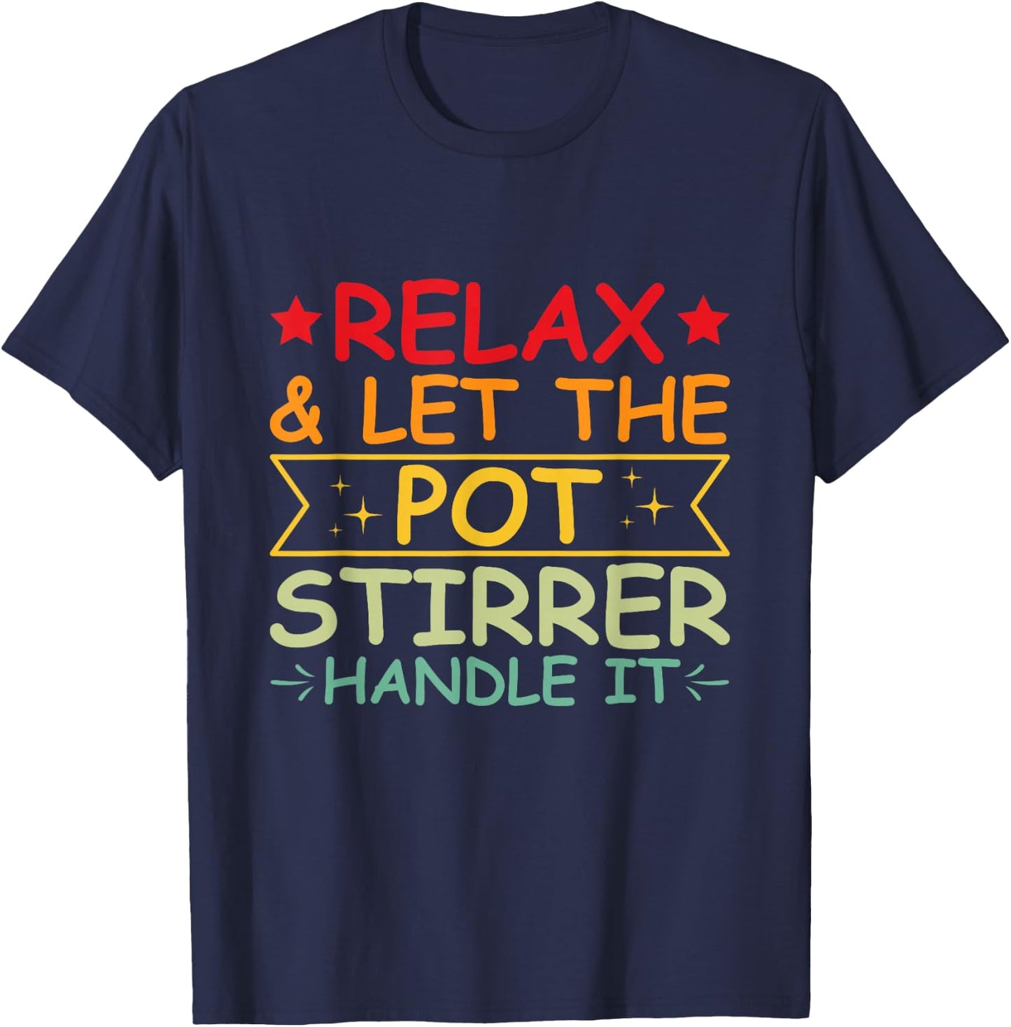 Professional Pot Stirrer Quote for a Pot stirrer T-Shirt - T-Shirt | Navy