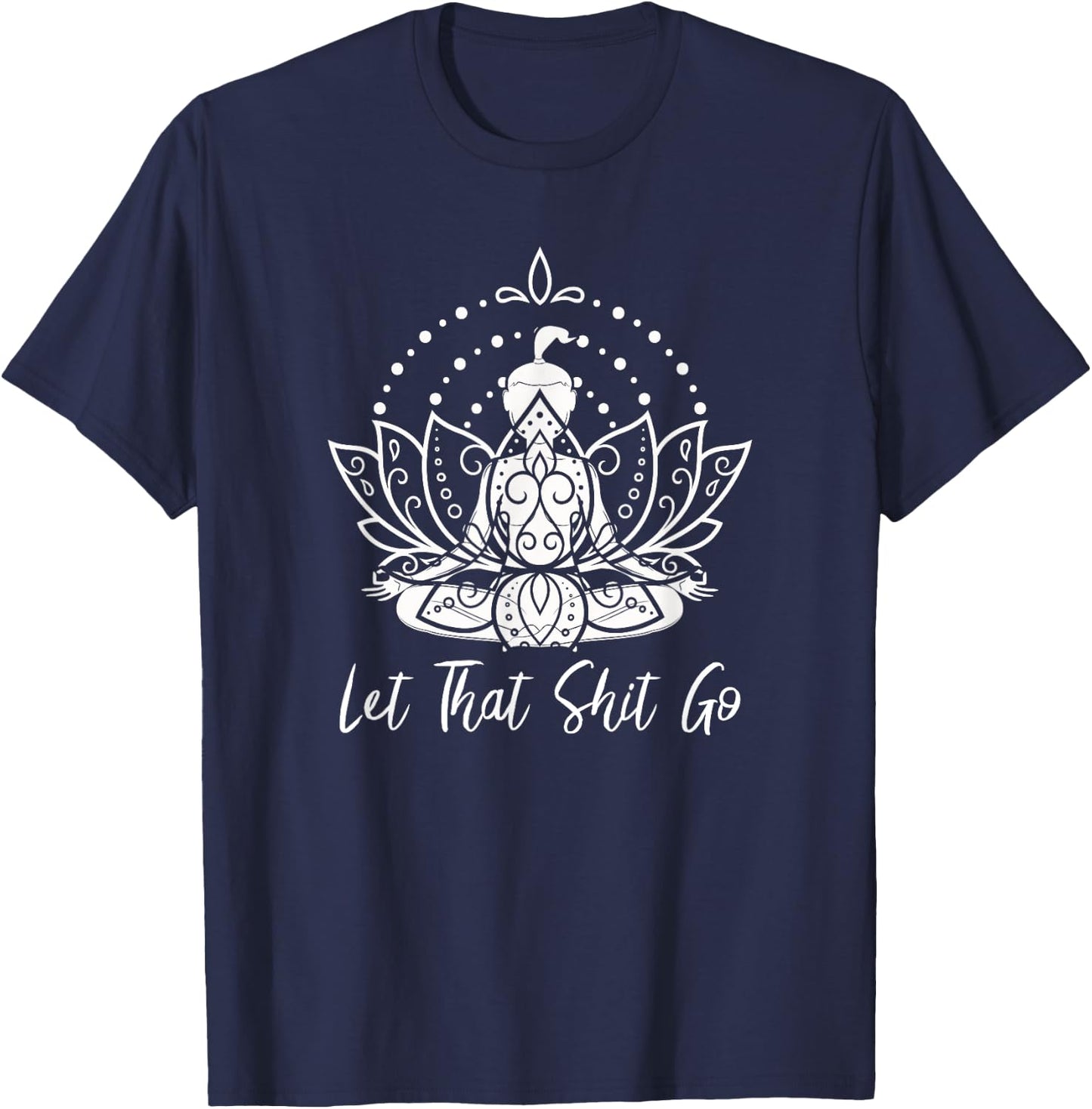 Let that Shit Go Meditation and Lotus Yoga T-Shirt - T-Shirt | Navy