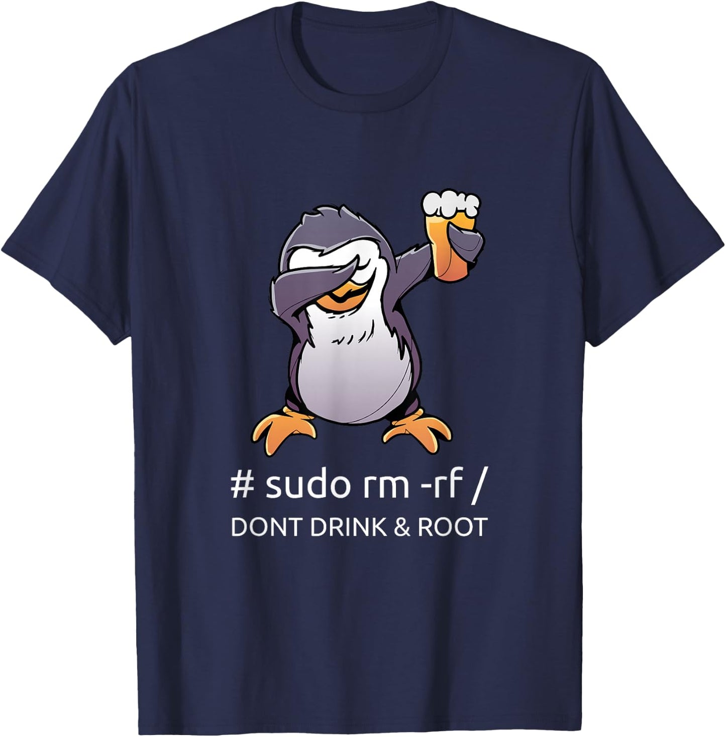 sudo rm rf Dont Drink and Root Computer Scientist Tux Linux Coding T-Shirt - T-Shirt | Navy
