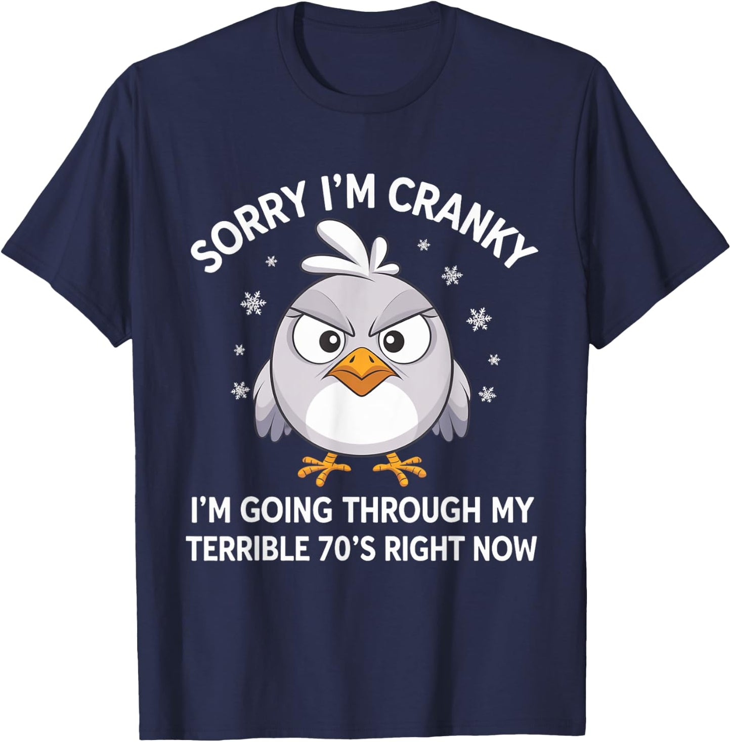 Sorry I'm Cranky I'm Going Through My Terrible 70’s Right T-Shirt - T-Shirt | Navy