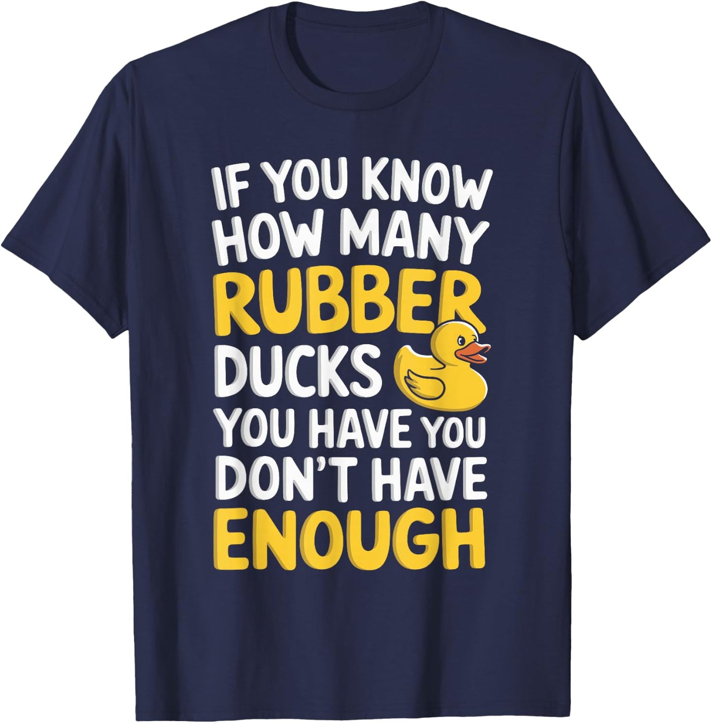 If You Know How Many Rubber Ducks You Have T-Shirt - T-Shirt | Navy