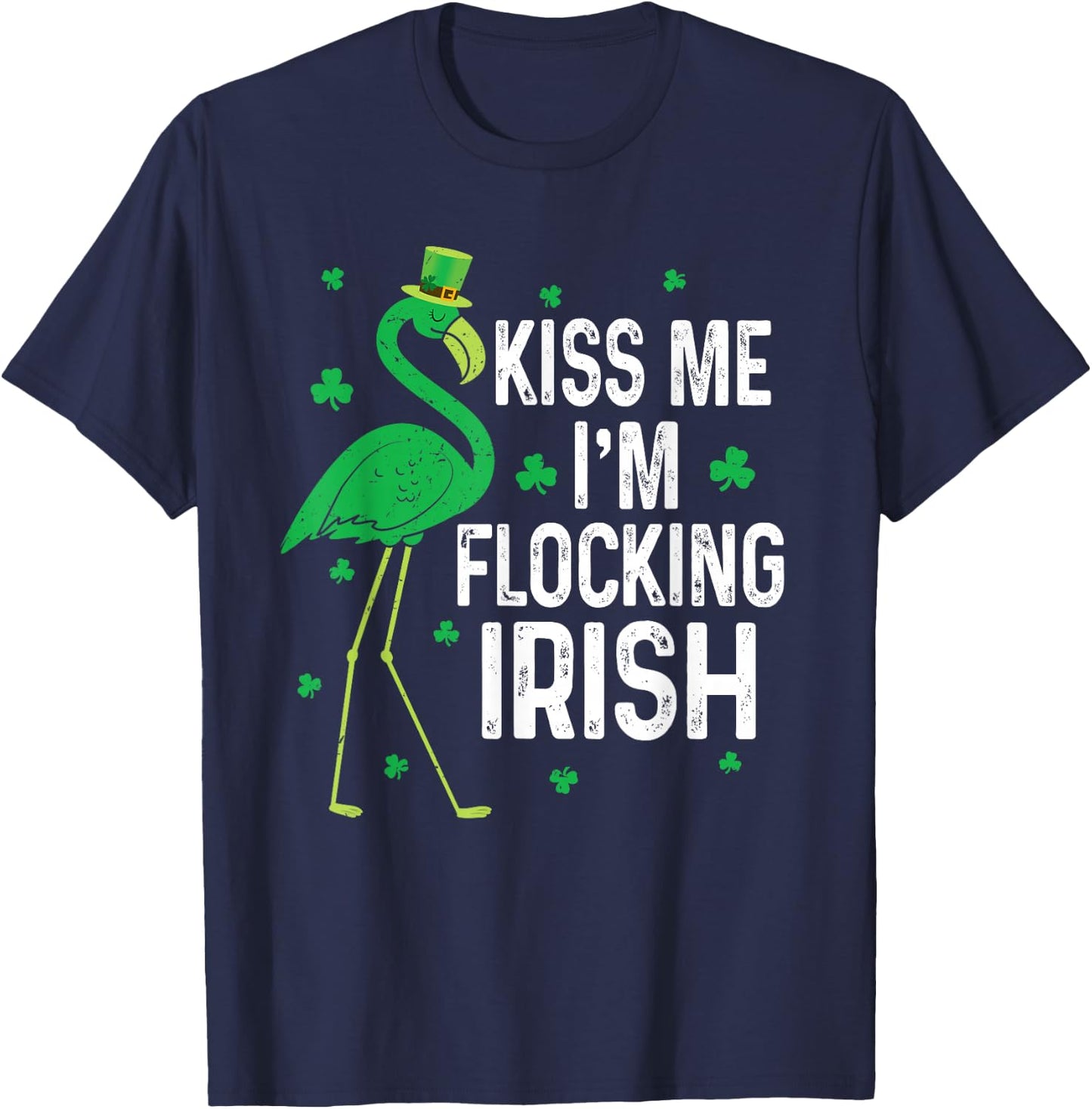 Funny Kiss Me I'm Flocking Irish Flamingo St Patricks Day T-Shirt - T-Shirt | Navy